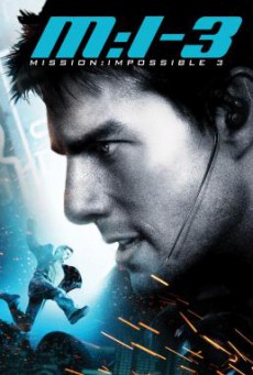 Mission: Impossible III มิชชั่น:อิมพอสซิเบิ้ล ฝ่าปฏิบัติการสะท้านโลก 3 (2006)