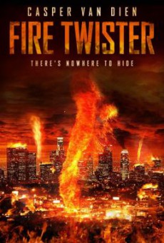 Fire Twister ทอร์นาโดเพลิงถล่มเมือง (2015)