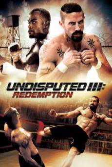 Undisputed 3 Redemption ดวลนรกเดือด 3 กระหน่ำแค้นสังเวียนนักสู้