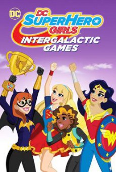 DC Super Hero Girls: Intergalactic Games แก๊งค์สาว ดีซีซูเปอร์ฮีโร่: ศึกกีฬาแห่งจักรวาล (2017)