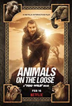 Animals On The Loose A You Vs. Wild Movie (2021) ผจญภัยสุดขั้วกับแบร์ กริลส์ เดอะ มูฟวี่