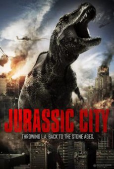 Jurassic City จูราสสิค ซิตี้ ฝูงพันธุ์ล้านปีถล่มเมือง (2014)