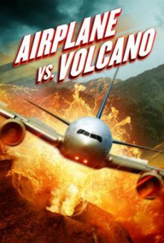 Airplane vs. Volcano เที่ยวบินนรกฝ่าภูเขาไฟ (2014)