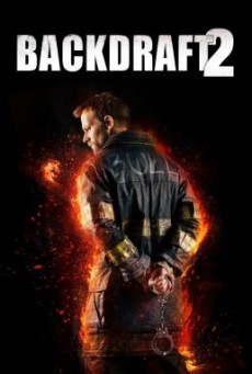 Backdraft 2 เปลวไฟกับวีรบุรุษ 2 (2019) บรรยายไทย